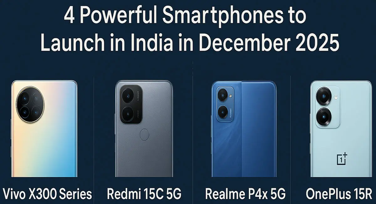 दिसंबर 2025 में भारत में लॉन्च होंगे 4 दमदार स्मार्टफोन, बजट से हाई-एंड तक के यूजर्स के लिए खास