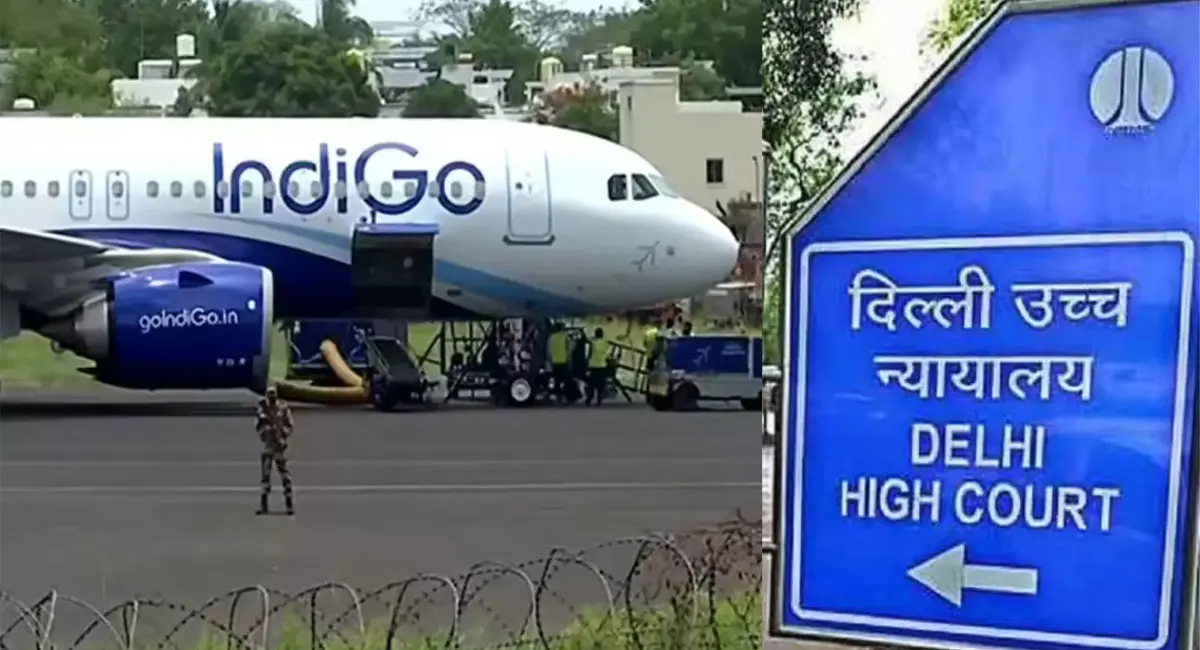 इंडिगो की गड़बड़ी पर दिल्ली HC की फटकार, सरकार और DGCA दोनों पर सवाल